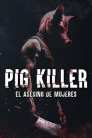 Imagen Pig Killer – El Asesino de Mujeres 2022